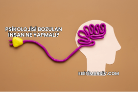 Psikolojisi Bozulan İnsan Ne Yapmalı?
