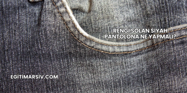 Rengi Solan Siyah Pantolona Ne Yapmalı?