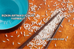 Rızkın Artması İçin Ne Yapmalı?