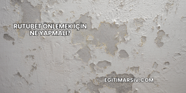 Rutubet Önlemek İçin Ne Yapmalı?