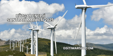 Rüzgar Enerji Santrali Maliyeti 2025