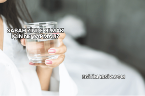 Sabah Zinde Olmak İçin Ne Yapmalı?