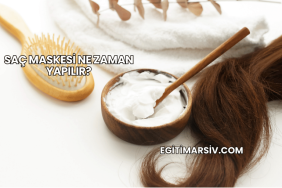 Saç Maskesi Ne Zaman Yapılır?