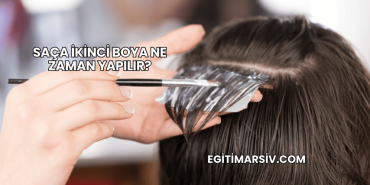 Saça İkinci Boya Ne Zaman Yapılır?