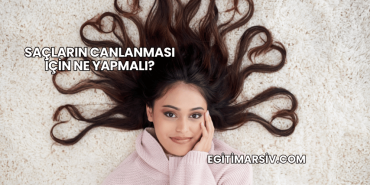 Saçların Canlanması İçin Ne Yapmalı?