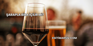 Şarapla Bira İçilir mi?