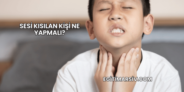 Sesi Kısılan Kişi Ne Yapmalı?