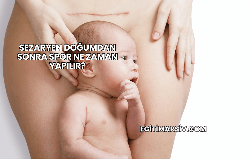 Sezaryen Doğumdan Sonra Spor Ne Zaman Yapılır?