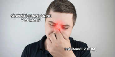 Sinüziti Olanlar Ne Yapmalı?