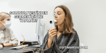Solunum Testinden Geçmek İçin Ne Yapmalı?