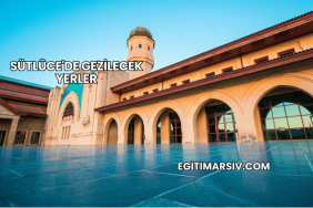 Sütlüce'de Gezilecek Yerler