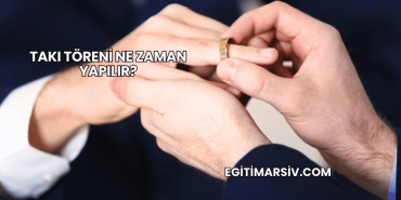 Takı Töreni Ne Zaman Yapılır?