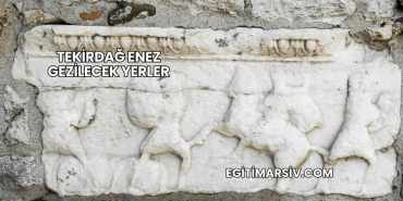 Tekirdağ Enez Gezilecek Yerler