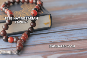 Tesbihat Ne Zaman Yapılır?