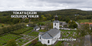 Tokat İlçeleri Gezilecek Yerler