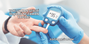 Tokluk Kan Şekeri Ölçümü Ne Zaman Yapılır?