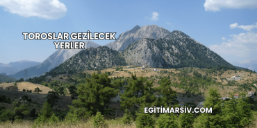 Toroslar Gezilecek Yerler