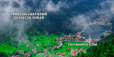 Trabzon Vakfıkebir Gezilecek Yerler