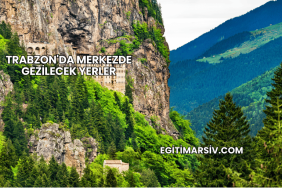 Trabzon'da Merkezde Gezilecek Yerler