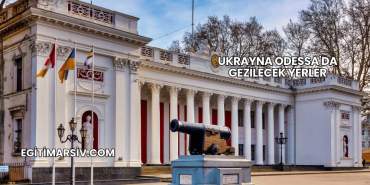 Ukrayna Odessa'da Gezilecek Yerler