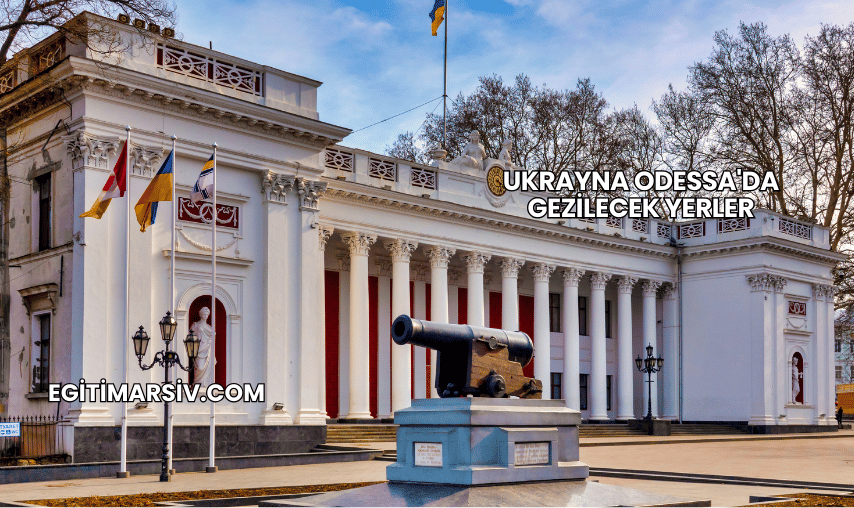 Ukrayna Odessa'da Gezilecek Yerler