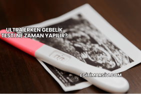 Ultra Erken Gebelik Testi Ne Zaman Yapılır?
