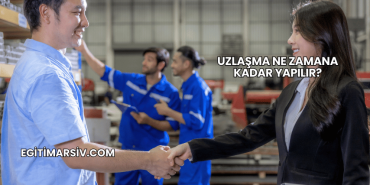 Uzlaşma Ne Zamana Kadar Yapılır?