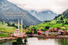 Uzungöl Etrafında Gezilecek Yerler