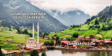 Uzungöl Etrafında Gezilecek Yerler
