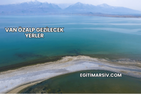 Van Özalp Gezilecek Yerler