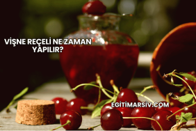 Vişne Reçeli Ne Zaman Yapılır?