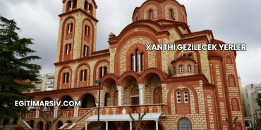 Xanthi Gezilecek Yerler