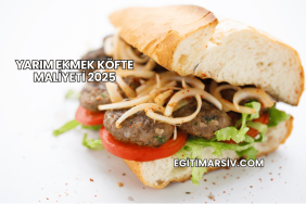 Yarım Ekmek Köfte Maliyeti 2025