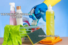 Yaz Temizliği Ne Zaman Yapılır?