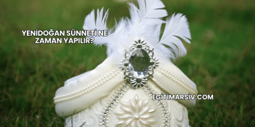 Yenidoğan Sünneti Ne Zaman Yapılır?