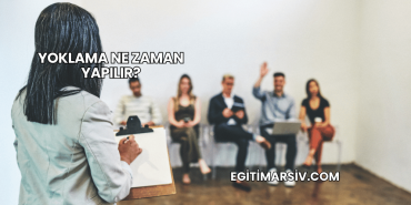 Yoklama Ne Zaman Yapılır?