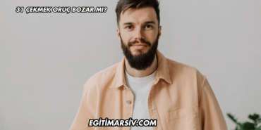 31 Çekmek Oruç Bozar mı?