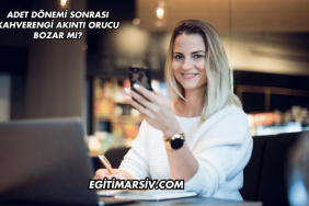 Adet Dönemi Sonrası Kahverengi Akıntı Orucu Bozar mı?