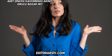 Adet Öncesi Kahverengi Akıntı Orucu Bozar mı?