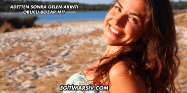 Adetten Sonra Gelen Akıntı Orucu Bozar mı?