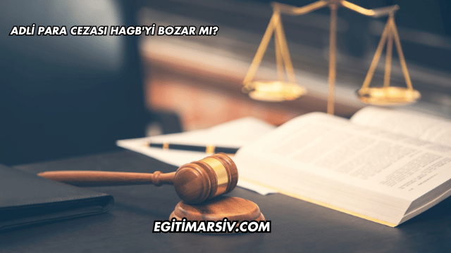 Adli Para Cezası HAGB'yi Bozar mı?