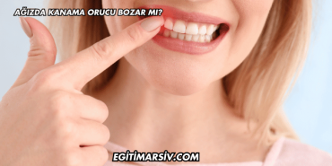 Ağızda Kanama Orucu Bozar mı?