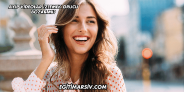 Ayıp Videolar İzlemek Orucu Bozar mı?