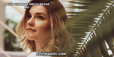 Bahis Oynamak Orucu Bozar mı (2)