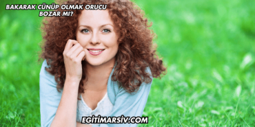 Bakarak Cünüp Olmak Orucu Bozar mı?