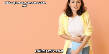 Belin Açılması Namazı Bozar mı?