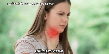 Boğaz İltihabı Orucu Bozar mı?