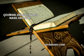 Çevirgel Döngel Duası Nasıl Okunur?