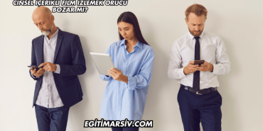 Cinsel İçerikli Film İzlemek Orucu Bozar mı?