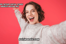 Cinsel Şeyler Hayal Etmek Abdesti Bozar mı?